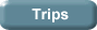 Trips